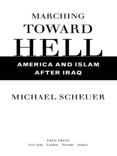 Marching Toward Hell: America and Islam After Iraq