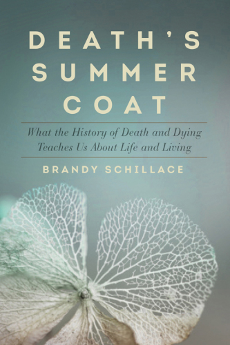 Death's summer coat: what the history of death and dying can tell us about life and living