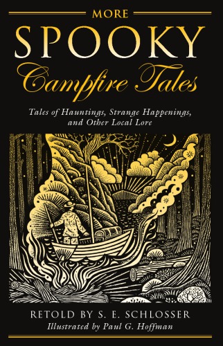 More spooky campfire tales: tales of hauntings, strange happenings, and other local lore