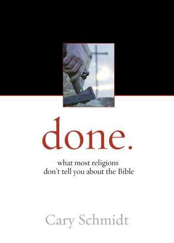 Done, what most religions don't tell you about the Bible