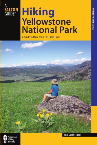 Hiking Yellowstone National Park: a guide to more than 100 great hikes