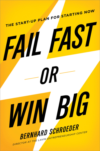 Fail fast or win big: the start-up plan for starting now