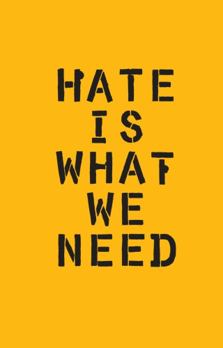 Hate is what we need