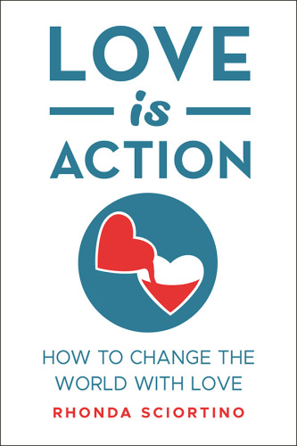 Love is action: how to change the world with love