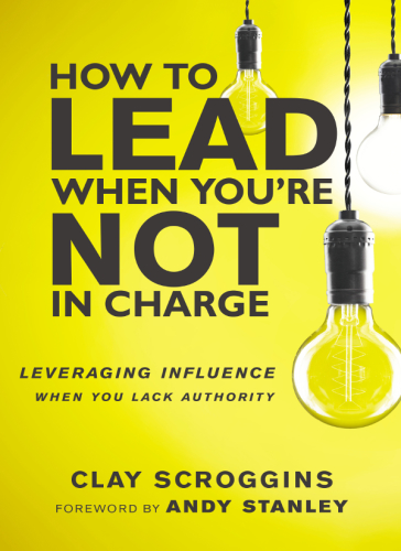 How to lead when you're not in charge: leveraging influence when you lack authority