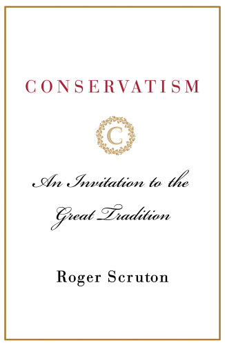 Conservatism: an invitation to the great tradition