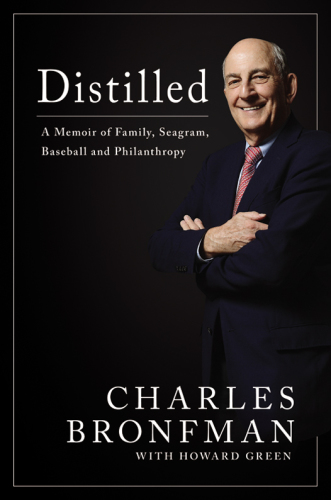 Distilled: a memoir of family, Seagram, baseball and philanthropy