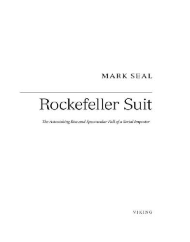 The man in the rockefeller suit: the astonishing rise and spectacular fall of a serial impostor