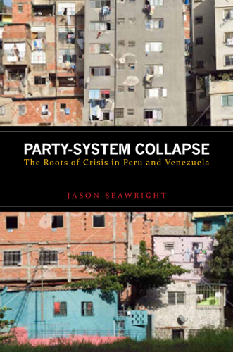 Party-system collapse: the roots of crisis in Peru and Venezuela