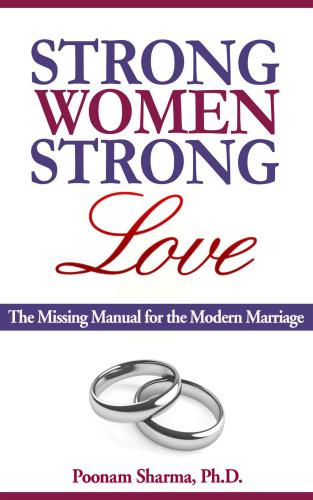 Strong Women, Strong Love: The Missing Manual for the Modern Marriage