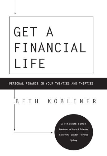 Get a Financial Life: Personal Finance In Your Twenties and Thirties