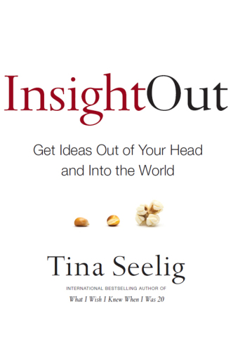 Insight out: Get ideas out of your head and into the world