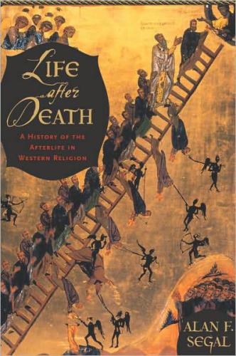 Life after death: a history of the afterlife in the religions of the West