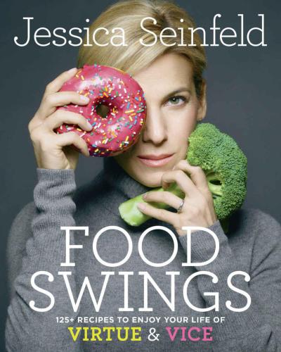 Food swings: 125 recipes to enjoy your life of virtue and vice