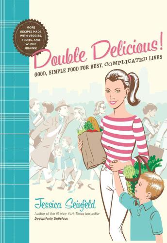 Double Delicious!: Good, Simple Food for Busy, Complicated Lives