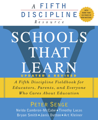 Schools that learn: a fifth discipline fieldbook for educators, parents, and everyone who cares about education