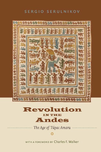 Revolution in the Andes: the age of Túpac Amaru