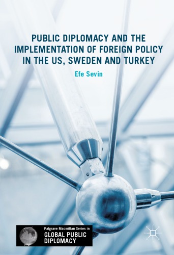 Public Diplomacy and the Implementation of Foreign Policy in the US, Sweden and Turkey