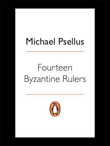 Fourteen Byzantine Rulers: The Chronographia of Michael Psellus