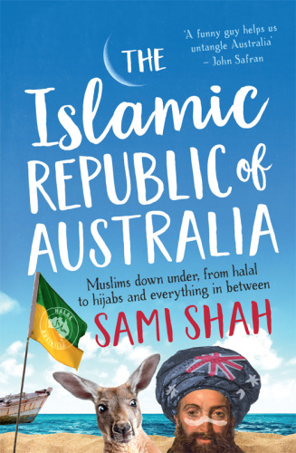 The Islamic republic of Australia: Muslims down under, from halal to hijabs and everything in between