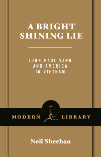 A bright shining lie: John Paul Vann and America in Vietnam