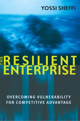 The resilient enterprise: overcoming vulnerability for competitive advantage