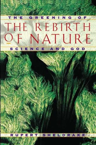 The Rebirth of Nature: The Greening of Science and God