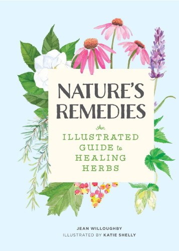 Nature's remedies: an illustrated guide to healing herbs