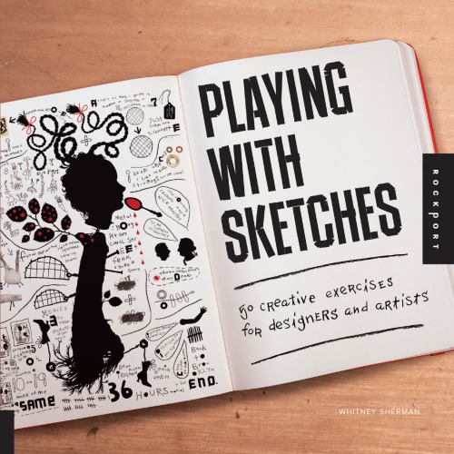 Playing With Sketches: 50 Creative Exercises For Designers And Artists