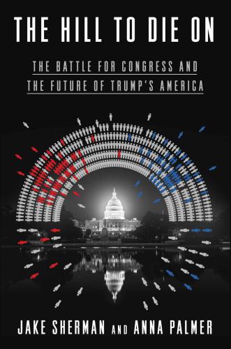 HILL TO DIE ON: the battle for congress and the future of trump's america