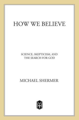 How we believe: science, skepticism, and the search for God