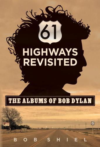 61 Highways Revisited: The Albums of Bob Dylan