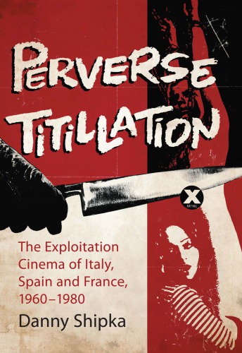 Perverse titillation: the exploitation cinema of Italy, Spain and France, 1960-1980