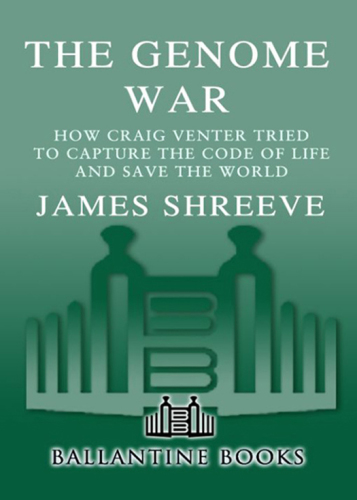 The genome war: how craig venter tried to capture the code of life and save the world