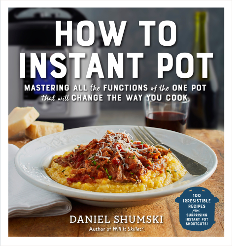 How to Instant Pot: mastering all the functions of the one pot that will change the way you cook