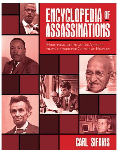 Encyclopedia of assassinations: more than 400 infamous attacks that changed the course of history