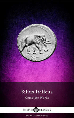 Delphi ancient classics: complete works of silius italicus