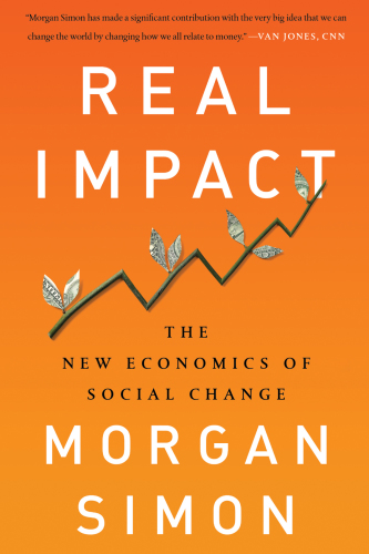 Real impact: the new economics of social change