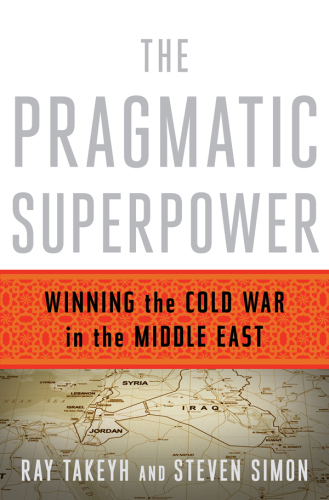 The pragmatic superpower: winning the Cold War in the Middle East