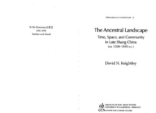 The Ancestral Landscape: Time, Space, and Community in Late Shang China (ca. 1200-1045 B.C.)