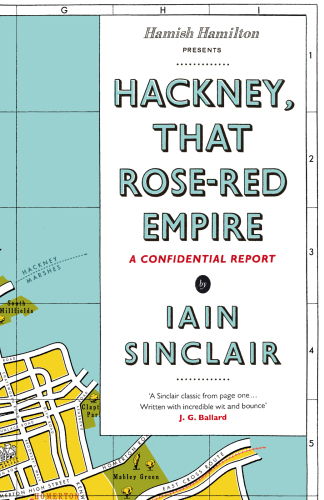 Hackney, that rose-red empire: a confidential report