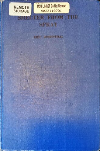 Shelter from the Spray: Being the True and Surprising Story of the Brothers Frederick and Gustav Stoltenhoff, Lately of Cape Town, Their Various Adventures on a Desert Island and Elsewhere, Their Love Affairs and Subsequent Fate