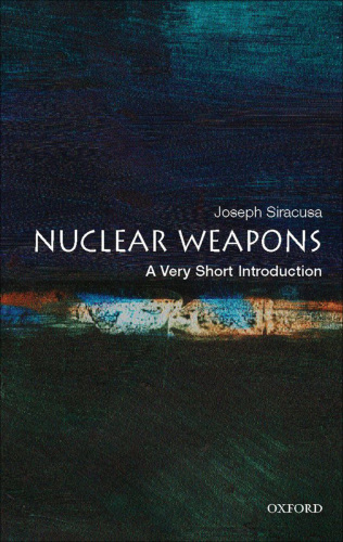 Nuclear weapons: a very short introduction