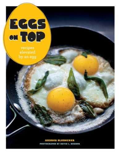 Eggs on top: recipes elevated by an egg