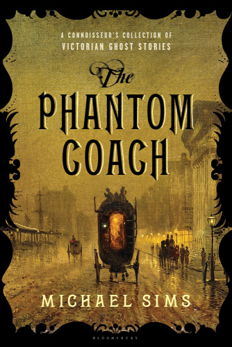 The phantom coach: a connoisseur's collection of the best Victorian ghost stories