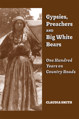 Gypsies, Preachers, and Big White Bears: One Hundred Years on Country Roads