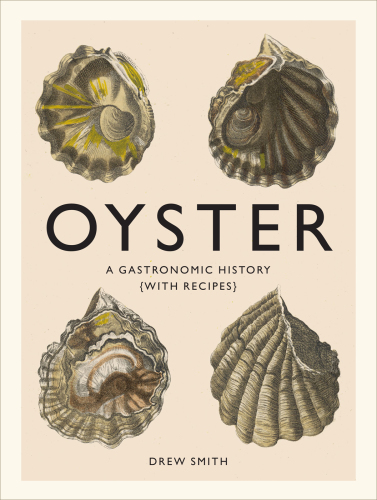 Oyster: a gastronomic history (with recipes)