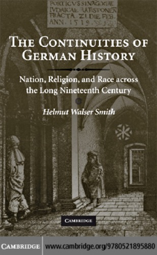 The continuities of German history: nation, religion, and race across the long nineteenth century