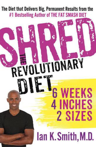 Shred: the revolutionary diet: 6 weeks, 4 inches, 2 sizes