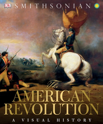 The American Revolution: a visual history